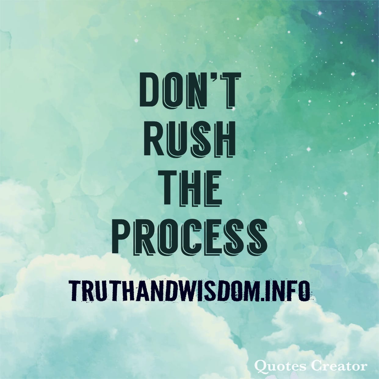 Don’t Rush The Process