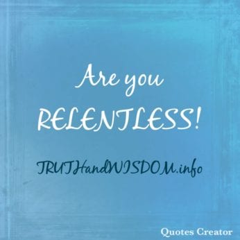 Are you relentless?